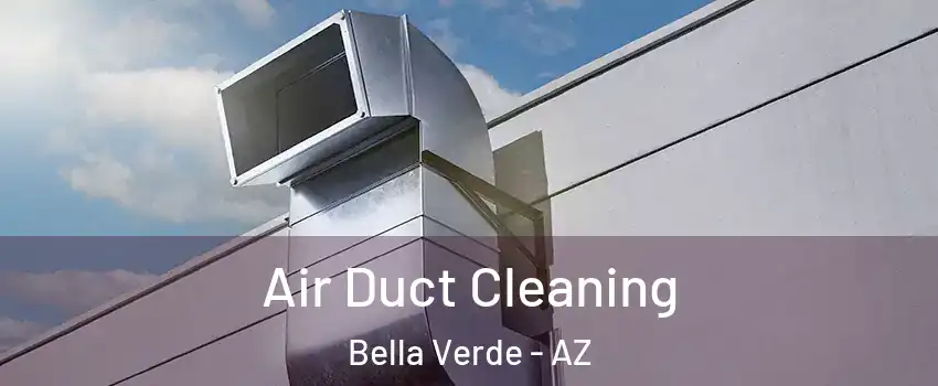 Air Duct Cleaning Bella Verde - AZ