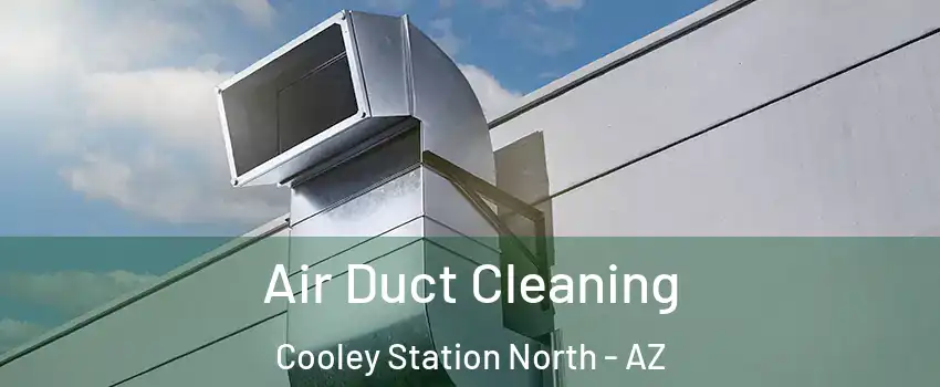 Air Duct Cleaning Cooley Station North - AZ
