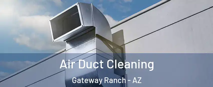 Air Duct Cleaning Gateway Ranch - AZ