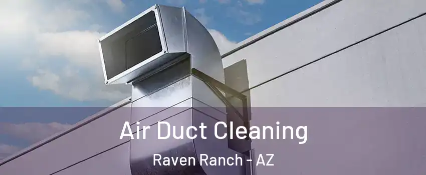 Air Duct Cleaning Raven Ranch - AZ