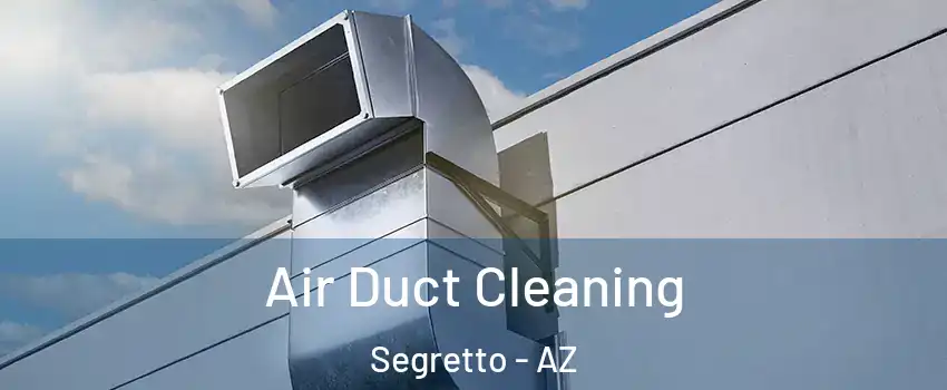 Air Duct Cleaning Segretto - AZ