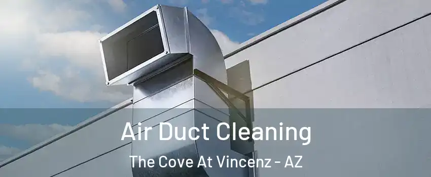 Air Duct Cleaning The Cove At Vincenz - AZ
