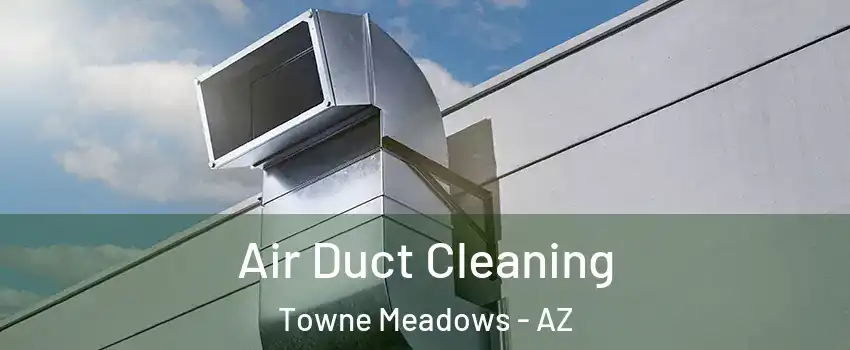 Air Duct Cleaning Towne Meadows - AZ