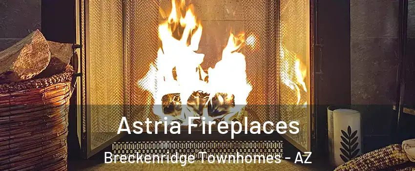 Astria Fireplaces Breckenridge Townhomes - AZ