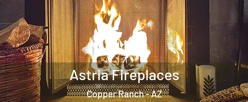 Astria Fireplaces Copper Ranch - AZ
