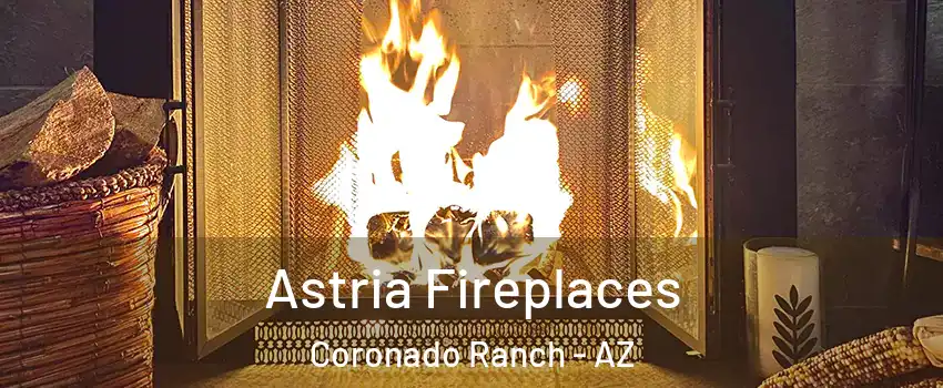 Astria Fireplaces Coronado Ranch - AZ
