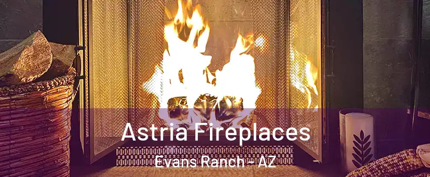 Astria Fireplaces Evans Ranch - AZ