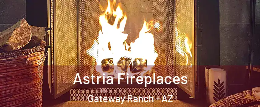 Astria Fireplaces Gateway Ranch - AZ