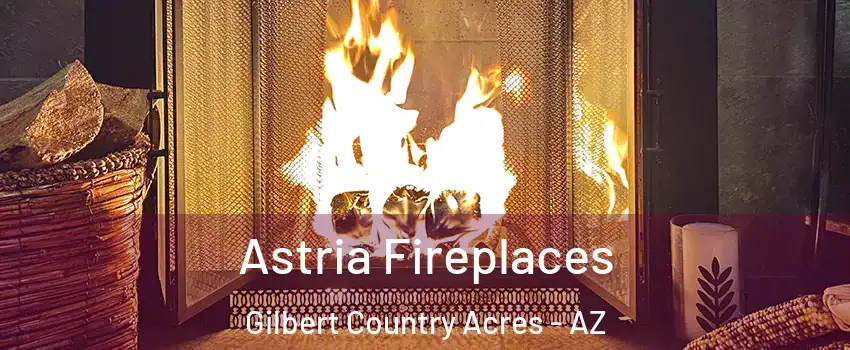 Astria Fireplaces Gilbert Country Acres - AZ