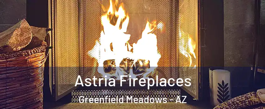 Astria Fireplaces Greenfield Meadows - AZ