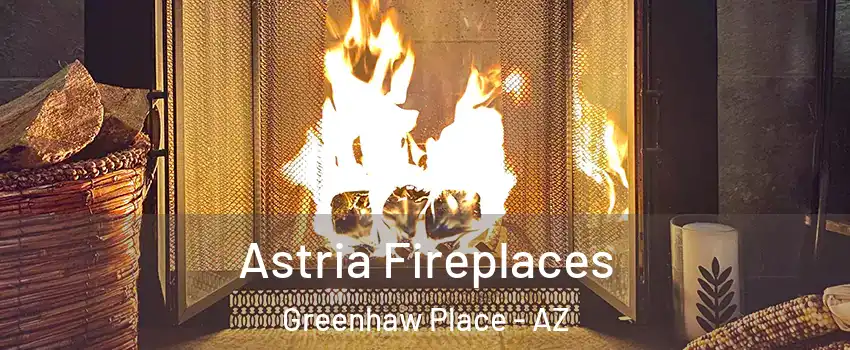 Astria Fireplaces Greenhaw Place - AZ