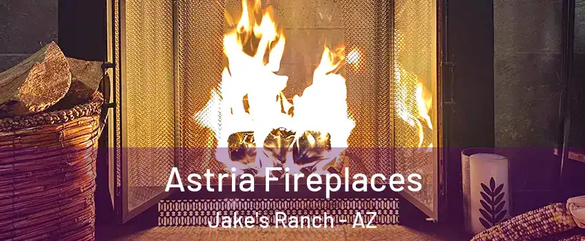Astria Fireplaces Jake's Ranch - AZ