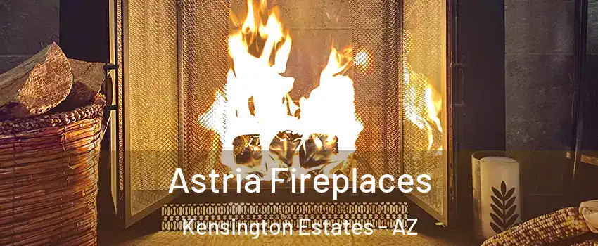 Astria Fireplaces Kensington Estates - AZ