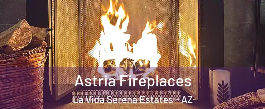 Astria Fireplaces La Vida Serena Estates - AZ