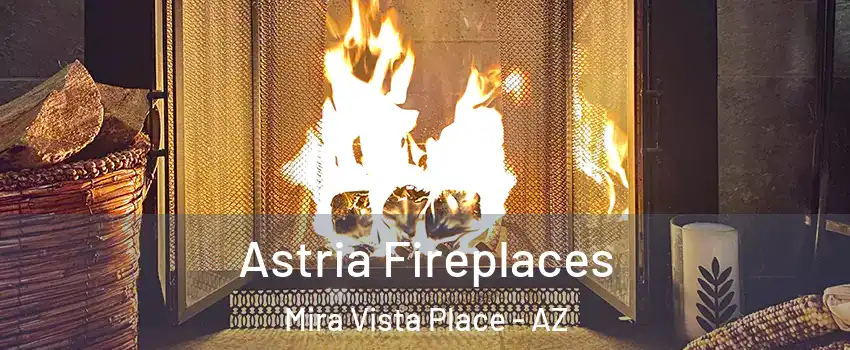 Astria Fireplaces Mira Vista Place - AZ