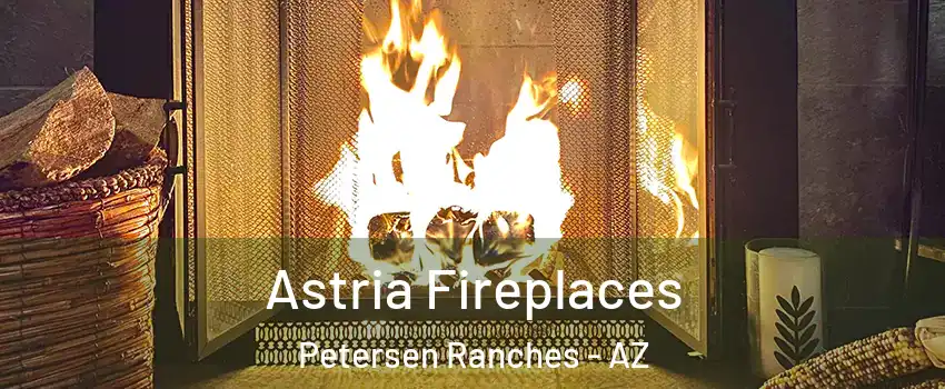 Astria Fireplaces Petersen Ranches - AZ
