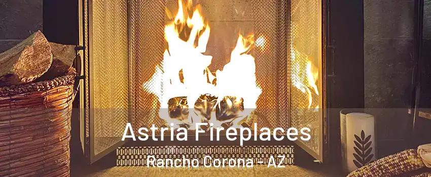 Astria Fireplaces Rancho Corona - AZ