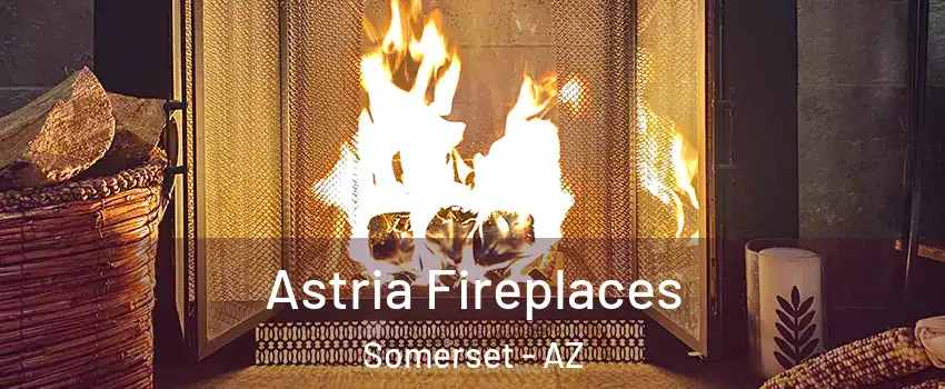Astria Fireplaces Somerset - AZ
