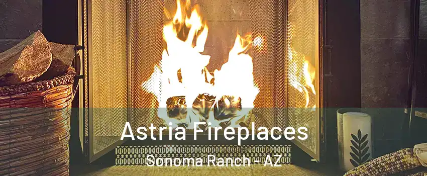 Astria Fireplaces Sonoma Ranch - AZ