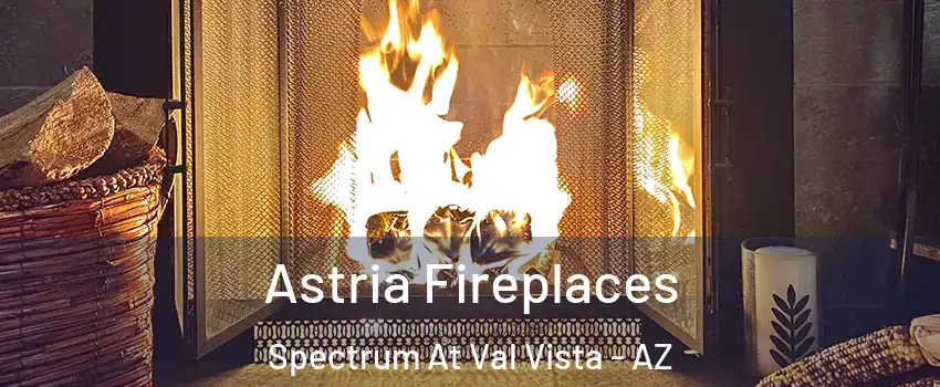 Astria Fireplaces Spectrum At Val Vista - AZ