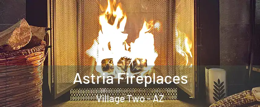 Astria Fireplaces Village Two - AZ