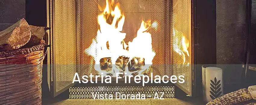 Astria Fireplaces Vista Dorada - AZ