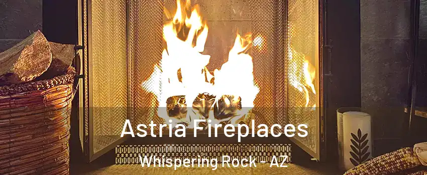 Astria Fireplaces Whispering Rock - AZ