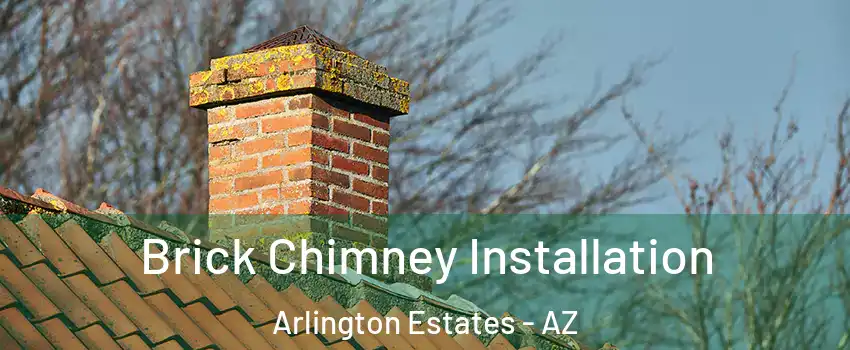 Brick Chimney Installation Arlington Estates - AZ