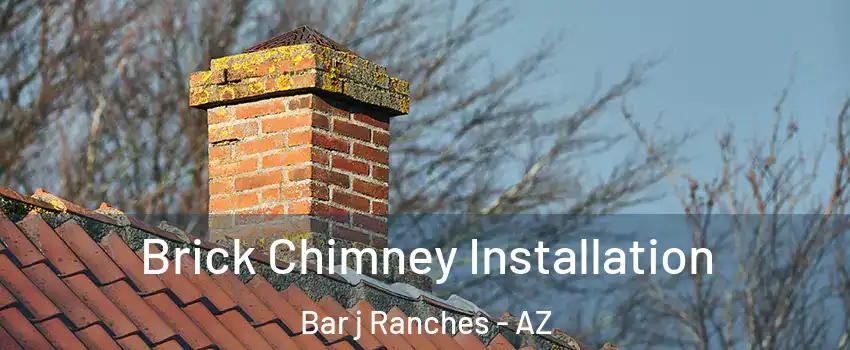 Brick Chimney Installation Bar j Ranches - AZ