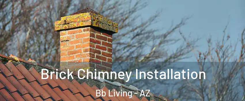 Brick Chimney Installation Bb Living - AZ