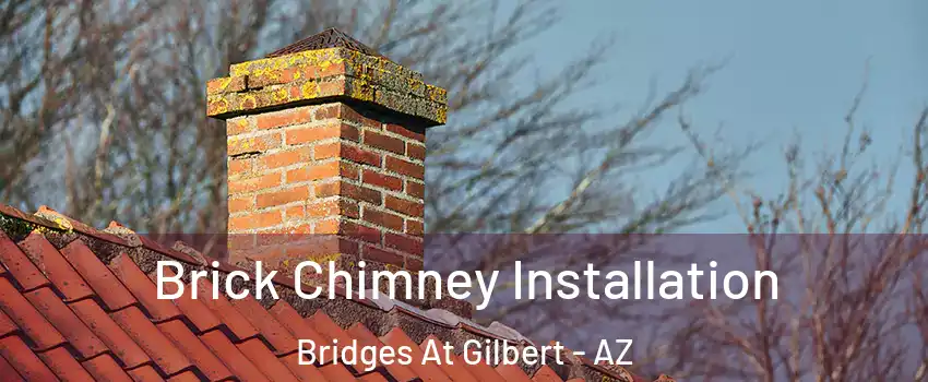 Brick Chimney Installation Bridges At Gilbert - AZ