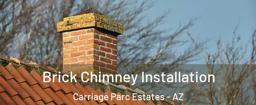 Brick Chimney Installation Carriage Parc Estates - AZ