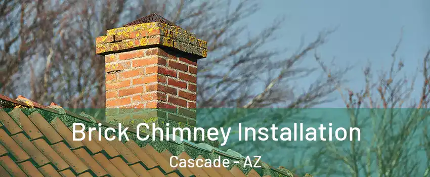 Brick Chimney Installation Cascade - AZ