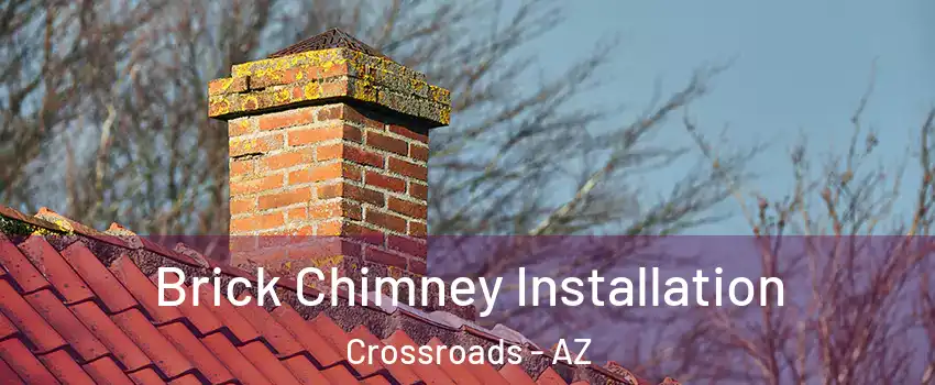 Brick Chimney Installation Crossroads - AZ