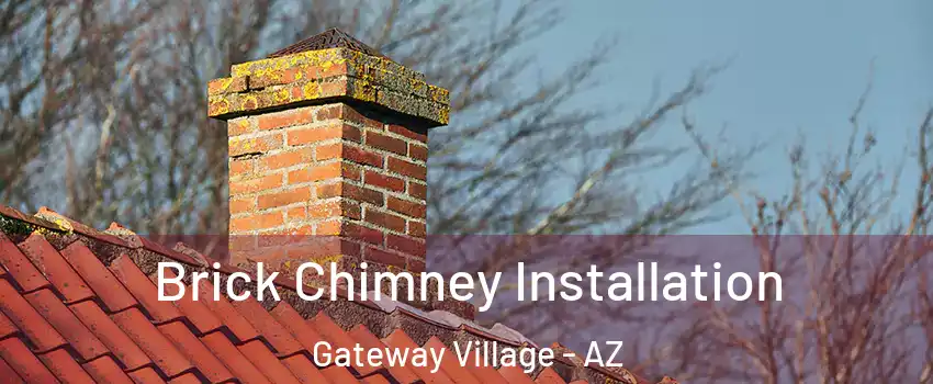 Brick Chimney Installation Gateway Village - AZ