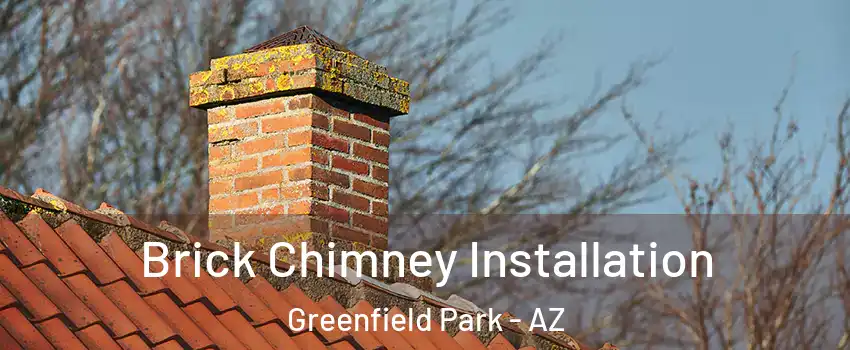 Brick Chimney Installation Greenfield Park - AZ