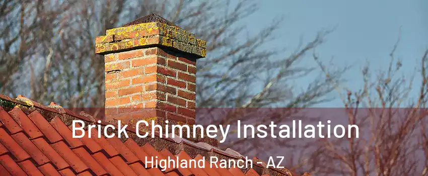 Brick Chimney Installation Highland Ranch - AZ