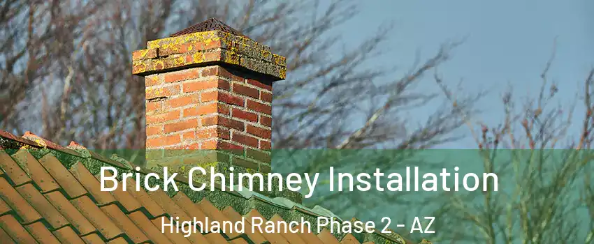 Brick Chimney Installation Highland Ranch Phase 2 - AZ