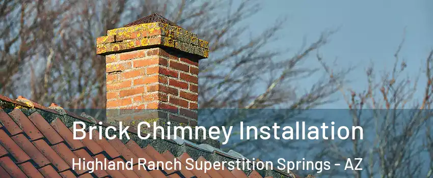 Brick Chimney Installation Highland Ranch Superstition Springs - AZ