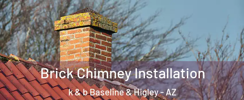 Brick Chimney Installation k & b Baseline & Higley - AZ