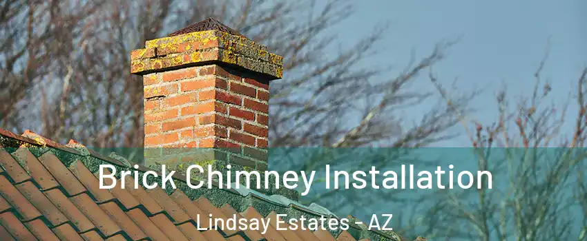 Brick Chimney Installation Lindsay Estates - AZ