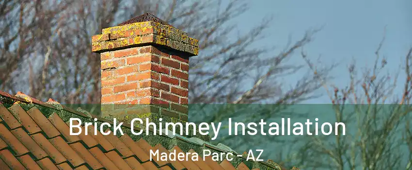 Brick Chimney Installation Madera Parc - AZ