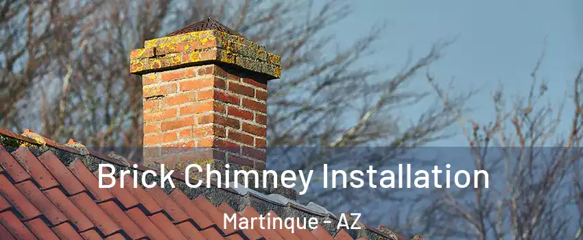 Brick Chimney Installation Martinque - AZ