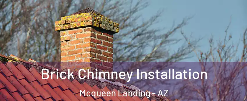 Brick Chimney Installation Mcqueen Landing - AZ