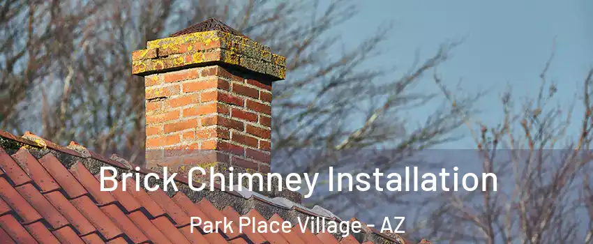 Brick Chimney Installation Park Place Village - AZ