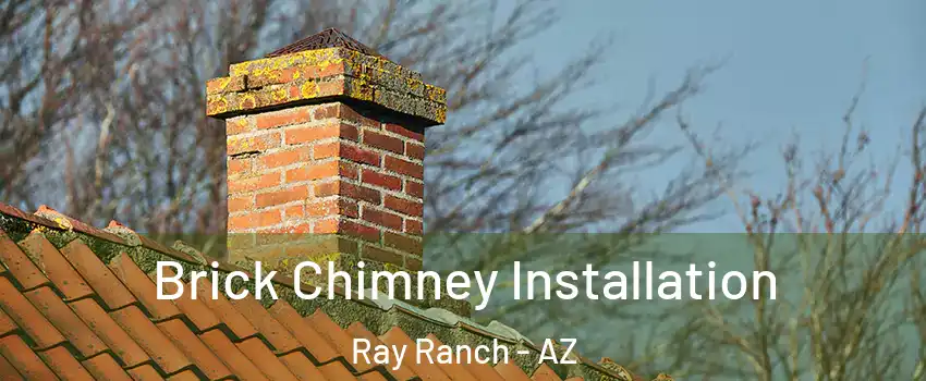 Brick Chimney Installation Ray Ranch - AZ