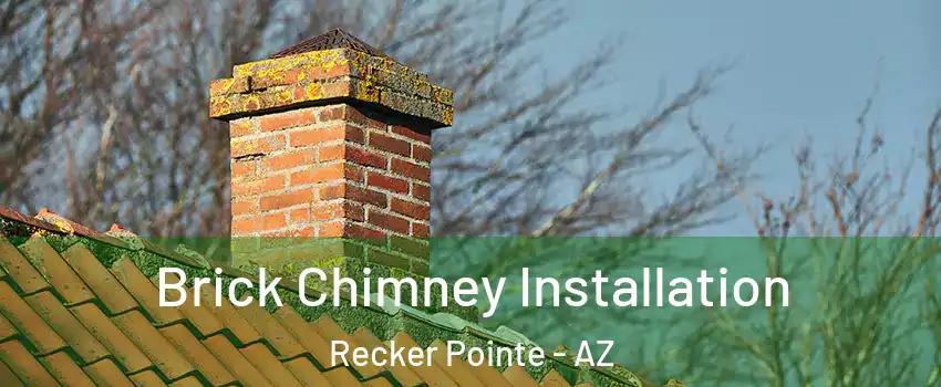 Brick Chimney Installation Recker Pointe - AZ