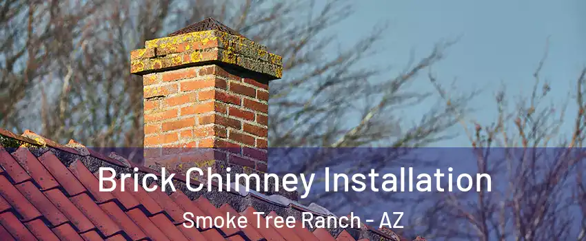 Brick Chimney Installation Smoke Tree Ranch - AZ
