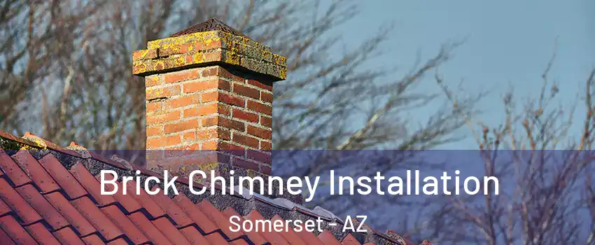 Brick Chimney Installation Somerset - AZ