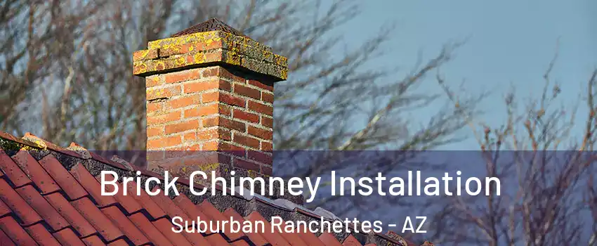 Brick Chimney Installation Suburban Ranchettes - AZ